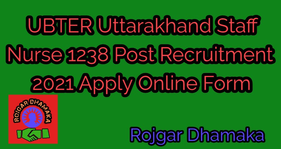 UBTER Uttarakhand Staff Nurse 1238 Post Recruitment 2021 Apply Online Form