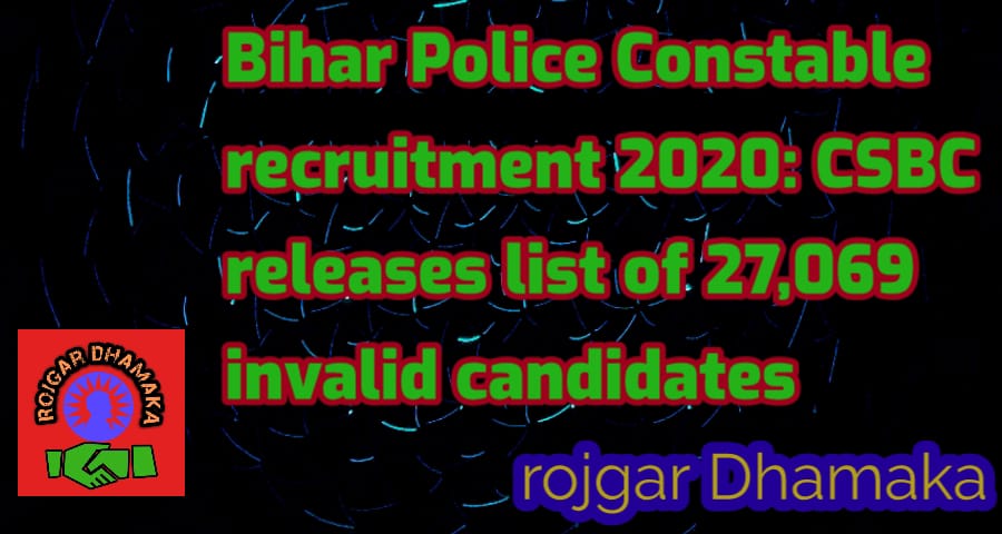 Bihar Police Constable recruitment 2020: CSBC releases list of 27,069 invalid candidates