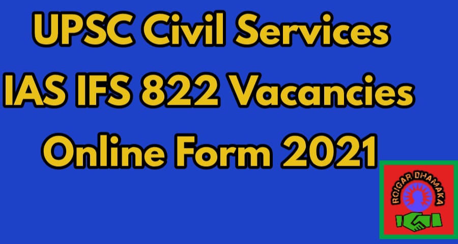 UPSC Civil Services IAS IFS 822 Vacancies Online Form 2021