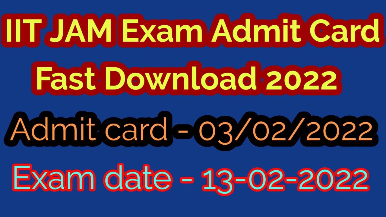 IIT JAM Exam Admit Card Fast Download 2022