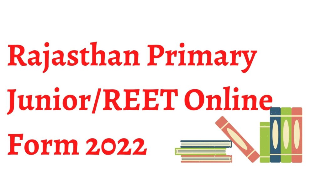 Rajasthan Primary Junior REET online Form 2022