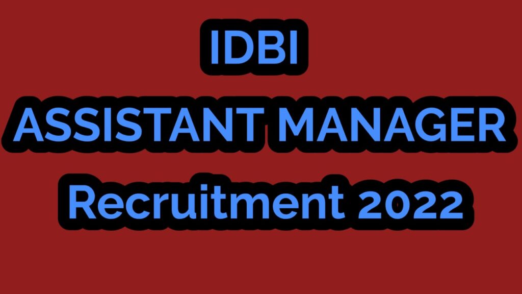 IDBI assistant manager recruitment 2022