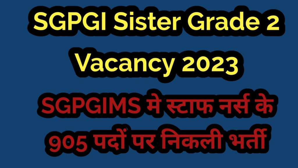 SGPGIMS Lucknow Nurse Sister Grade 2 Online Form 2023