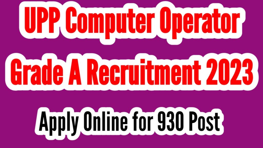 UPP Computer Operator Grade A Online Form 2024
